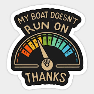 My Boat Doesnt Run On Thanks Sticker